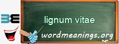 WordMeaning blackboard for lignum vitae